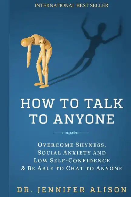 How To Talk To Anyone: Overcome shyness, social anxiety and low self-confidence & be able to chat to anyone! - Paperback