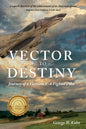 Vector to Destiny: Journey of a Vietnam F-4 Fighter Pilot - Paperback