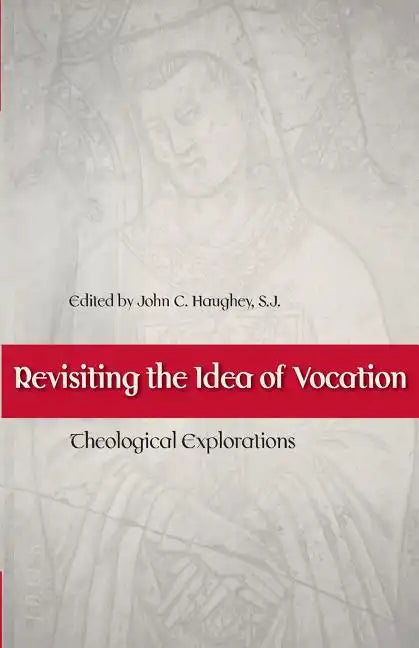 Revisiting the Idea of Vocation Theological Explorations - Paperback