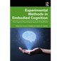 Experimental Methods in Embodied Cognition: How Cognitive Psychologists Approach Embodiment - Paperback