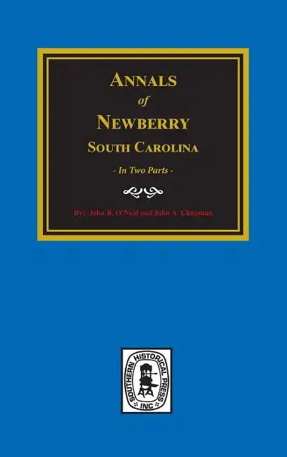 Annals of Newberry, South Carolina. (2 Parts in 1) - Hardcover