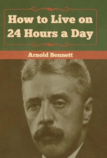 How to Live on 24 Hours a Day - Hardcover