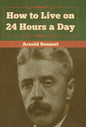 How to Live on 24 Hours a Day - Hardcover