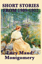 The Short Stories of Lucy Maud Montgomery from 1909-1922 - Paperback