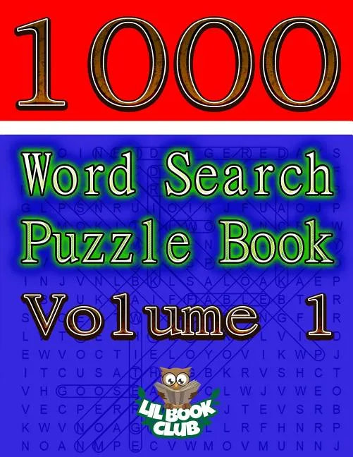 1000 Word Search Puzzle Book Volume 1: The Ultimate Collection of Word Searches in the Universe! - Paperback
