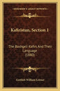 Kafiristan, Section 1: The Bashgeli Kafirs And Their Language (1880) - Paperback