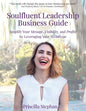 Soulfluent(R) Leadership Business Guide: Amplify Your Message, Visibility and Profits by Leveraging Your Archetype - Paperback