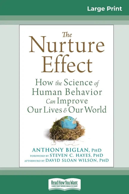 The Nurture Effect: How the Science of Human Behavior Can Improve Our Lives and Our World (16pt Large Print Edition) - Paperback
