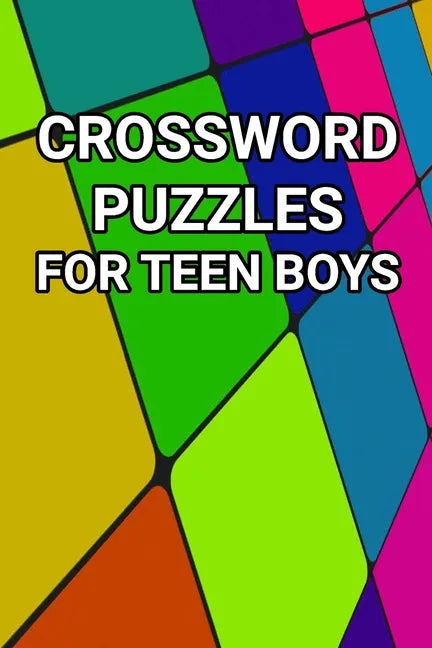 Crossword Puzzles for Teen Boys: 80 Large Print Crossword Puzzles for Teenage Boys - Paperback