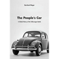 People's Car: A Global History of the Volkswagen Beetle - Hardcover