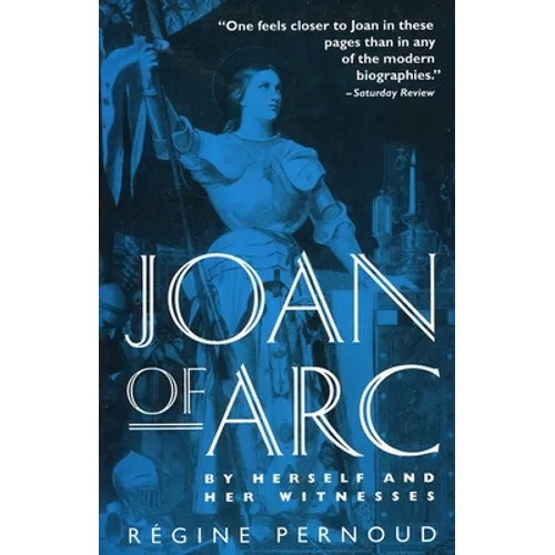 Joan of Arc: By Herself and Her Witnesses - Paperback