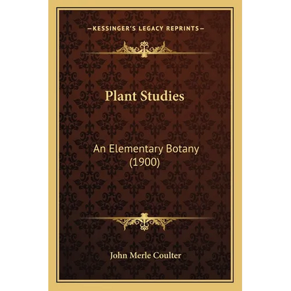 Plant Studies: An Elementary Botany (1900) - Paperback