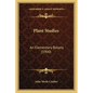 Plant Studies: An Elementary Botany (1900) - Paperback