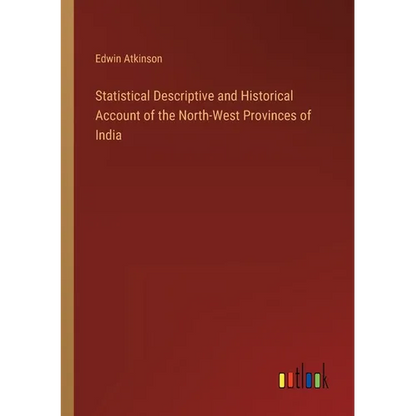 Statistical Descriptive and Historical Account of the North-West Provinces of India - Paperback