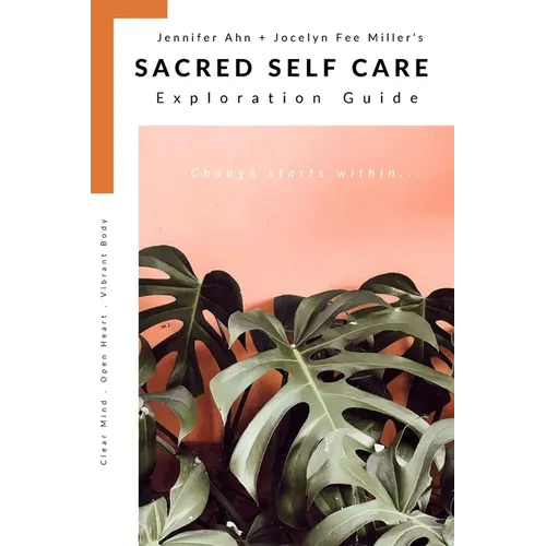 Sacred Self Care Exploration Guide: Change starts within... - Paperback