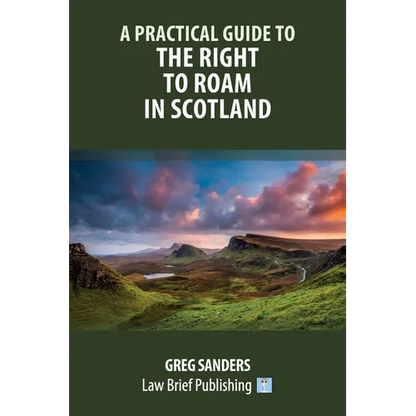 A Practical Guide to the Right to Roam in Scotland - Paperback