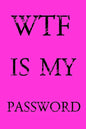 Wtf Is My Password: Keep track of usernames, passwords, web addresses in one easy & organized location - Pink Cover - Paperback