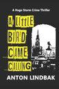 A Little Bird Came Calling: A Hugo Storm Crime Thriller - Paperback