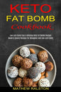 Keto Fat Bomb: Sweet & Savory Recipes for Ketogenic and Low-carb Diets (Low-carb Quick Easy & Delicious Keto Fat Bombs Recipes) - Paperback