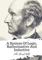 A System Of Logic, Ratiocinative And Inductive - Paperback