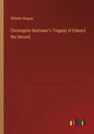 Christopher Marlower's Tragedy of Edward the Second - Paperback