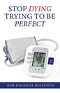 Stop Dying Trying to Be Perfect - Paperback