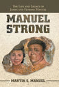 Manuel Strong: The Life and Legacy of James and Florine Manuel - Hardcover