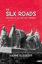 The Silk Roads: Highways of Culture and Commerce - Paperback