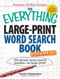 The Everything Large-Print Word Search Book, Volume IV: 150 All-New Word Search Puzzles--In Large Print! - Paperback
