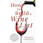 How to Build a Wine List: Templates, Suggestions, and Tips for Restaurants to Maximize Profits from a Professional Sommelier - Paperback