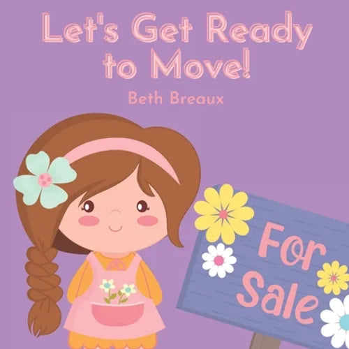 Let's Get Ready to Move!: Story to Prepare Children to Move to a New House - Paperback