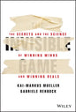 The Invisible Game: The Secrets and the Science of Winning Minds and Winning Deals - Hardcover