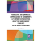 Narrative and Dramatic Approaches to Children's Life Story with Foster, Adoptive and Kinship Families: Using the Theatre of Attachment Model - Paperback