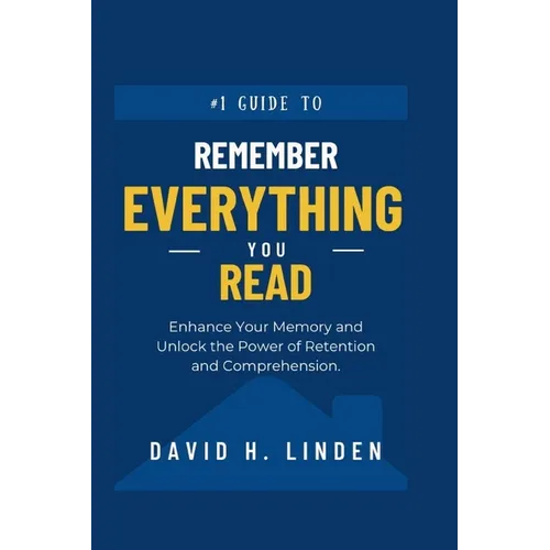 Remember Everything You Read: Enhance Your Memory, Unlock the Power of Retention and Comprehension - Paperback