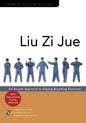 Liu Zi Jue: Six Sounds Approach to Qigong Breathing Exercises - Paperback