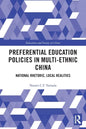 Preferential Education Policies in Multi-Ethnic China: National Rhetoric, Local Realities - Paperback