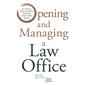Opening and Managing a Law Office: Go Solo, Win Clients, and Be Your Own Boss - Paperback