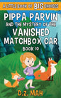 Pippa Parvin and the Mystery of the Vanished Matchbox Car: A Little Book of BIG Choices - Paperback