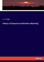 History of Cheyenne and Northern Wyoming - Paperback