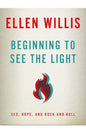 Beginning to See the Light: Sex, Hope, and Rock-and-Roll - Paperback