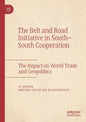 The Belt and Road Initiative in South-South Cooperation: The Impact on World Trade and Geopolitics - Paperback