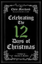 Celebrating the 12 Days of Christmas: A Guide for Churches and Families - Hardcover