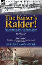 The Kaiser's Raider! Two Accounts of the S. M. S. Emden During the First World War by One of Its Officers: The Emden & the Ayesha Being the Advent - Paperback