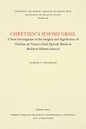 Chrétien's Jewish Grail: A New Investigation of the Imagery and Significance of Chrétien de Troyes's Grail Episode Based on Medieval Hebraic Sources - Paperback