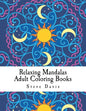 Relaxing Mandalas Adult Coloring Books: Stress Relieving Mandalas Coloring Book for Adults - Paperback