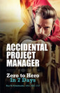 Accidental Project Manager: Zero to Hero in 7 Days - Paperback