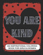 You are Kind: An Inspirational Coloring Book for Girls & Women: Positive Affirmations to Present your Mom, Girl friend or Teens - Paperback