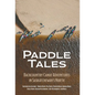 Paddle Tales: Backcountry Canoe Adventures in Saskatchewan's North - Hardcover