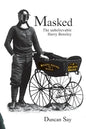 Masked: The unbelievable Harry Bensley - Paperback