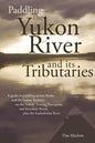 Paddling the Yukon River and its Tributaries - Paperback